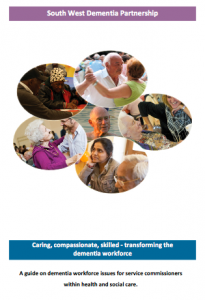 Caring, compassionate, skilled - transforming the dementia workforce